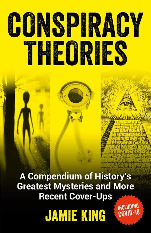 

Conspiracy Theories: A Compendium of History's Greatest Mysteries and M