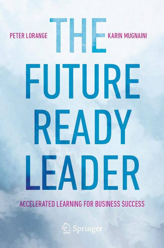 

The Future-Ready Leader: Accelerated Learning for Business Success