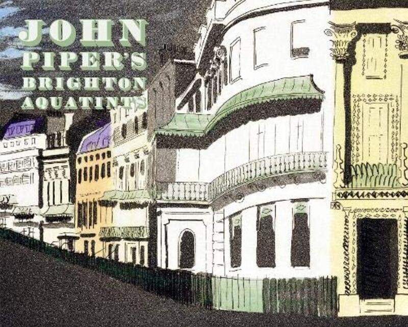 

John Piper's Brighton Aquatints