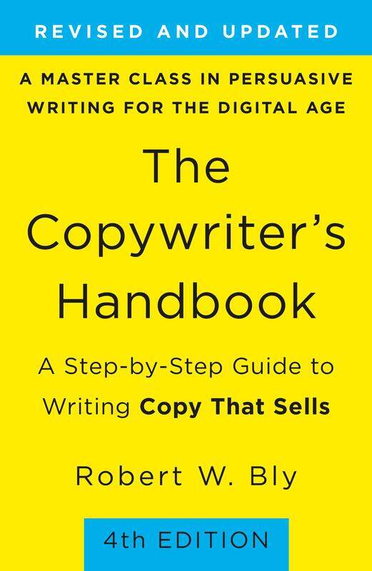 

St. Martin's Press Copywriter's Handbook, The (4th Edition): A Step-By-Step Guide to Writing Copy that Sells