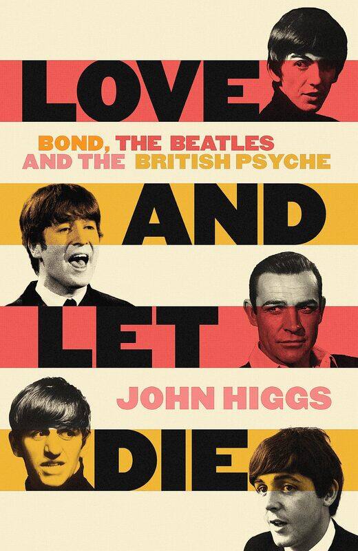 

Love and Let Die: Bond, the Beatles and the British Psyche