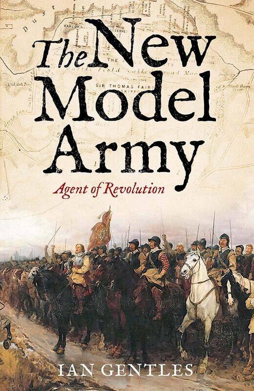 

The New Model Army: Agent of Revolution
