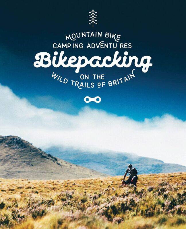 

Bikepacking: Mountain Bike Camping Adventures on the Wild Trails of Britain