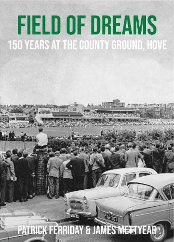 

Field of Dreams: 150 Years at The County Ground, Hove