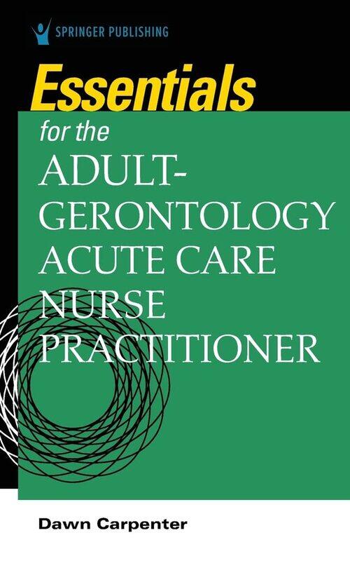 

Essentials for the Adult-Gerontology Acute Care Nurse Practitioner