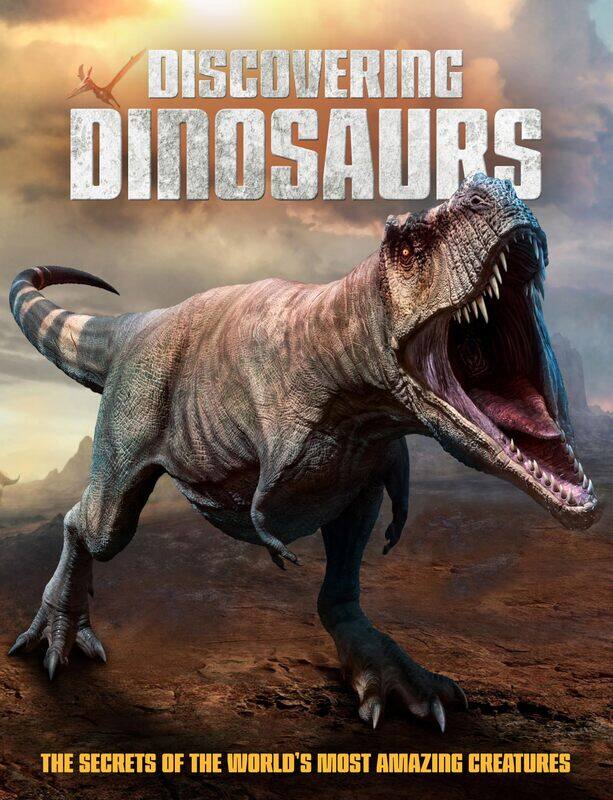 

Discovering Dinosaurs: The Secrets of the World's Most Amazing Creatures