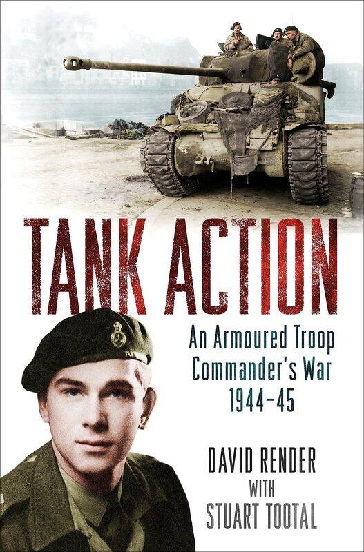 

Tank Action: An Armoured Troop Commander's War 1944-45