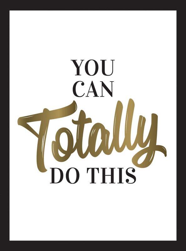 

You Can Totally Do This: Wise Words and Affirmations to Inspire and Empower