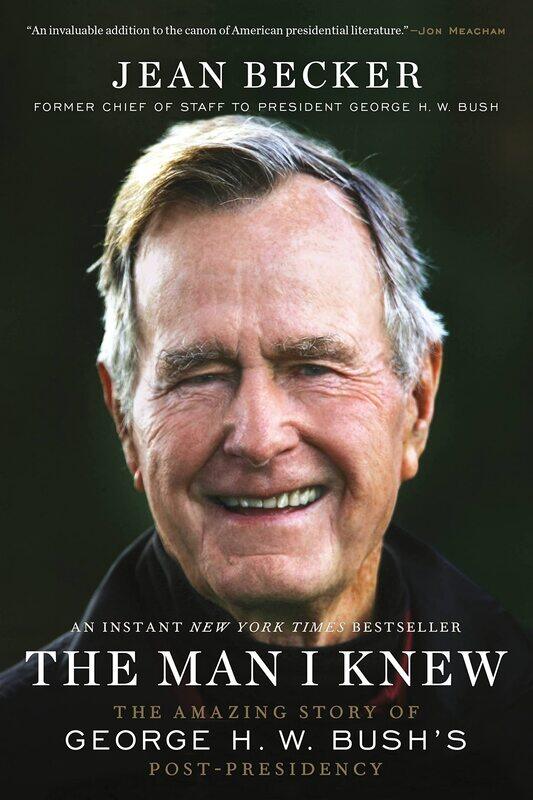 

The Man I Knew: The Amazing Story of George H. W. Bush's Post-Presidency