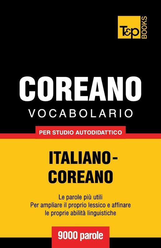 

Vocabolario Italiano-Coreano per studio autodidattico - 9000 parole