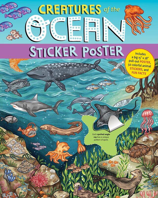 

Creatures of the Ocean Sticker Poster: Includes a Big 15" x 28" Pull-Out Poster, 50 Colorful Animal Stickers, and Fun Facts