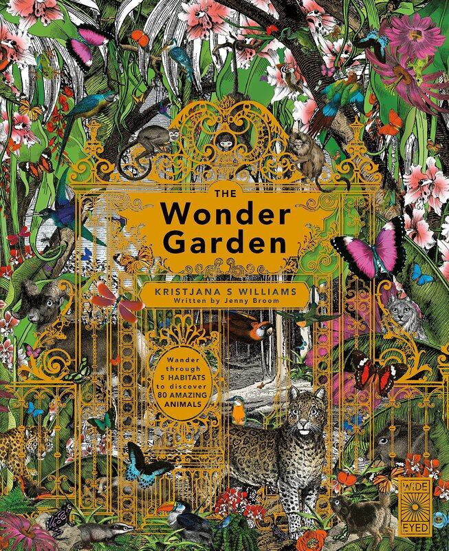 

The Wonder Garden: Wander through the world's wildest habitats and discover more than 80 amazing animals