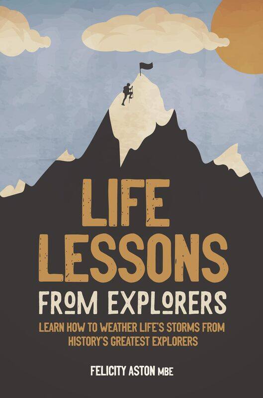 

Life Lessons from Explorers: Learn how to weather life's storms from history's greatest explorers