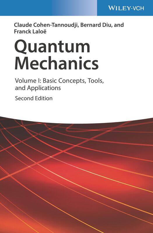 

Quantum Mechanics, Volume 1: Basic Concepts, Tools, and Applications