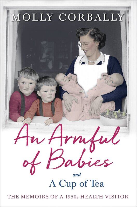 

An Armful of Babies and a Cup of Tea: Memoirs of a 1950s NHS Health Visitor