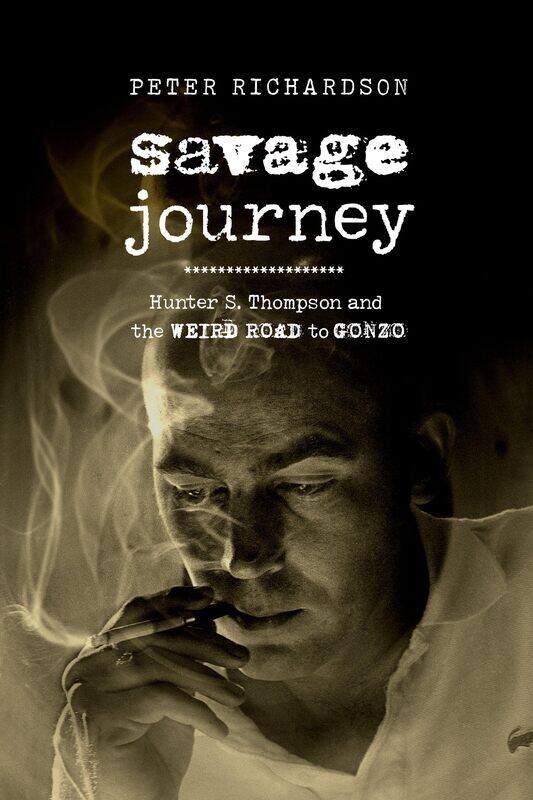 

Savage Journey: Hunter S. Thompson and the Weird Road to Gonzo