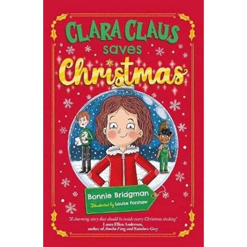 

Clara Claus Saves Christmas: A Fantastically Festive Adventure For Readers 7+