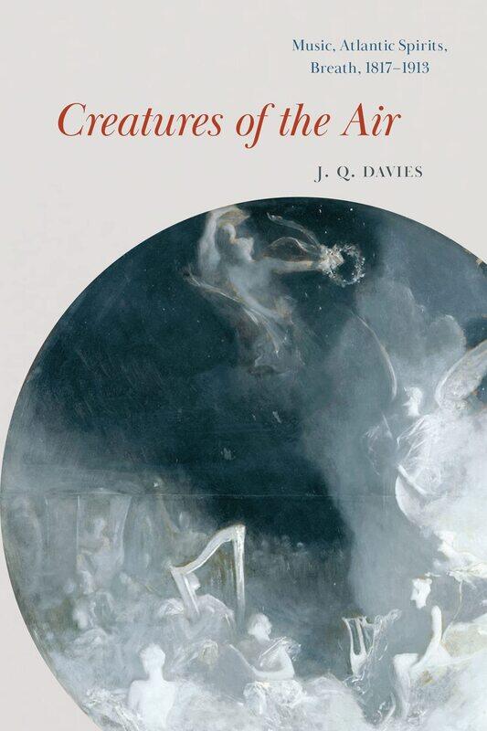 

Creatures of the Air: Music, Atlantic Spirits, Breath, 1817-1913