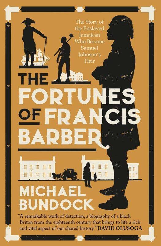 

The Fortunes of Francis Barber: The Story of the Enslaved Jamaican Who Became Samuel Johnson’s Heir