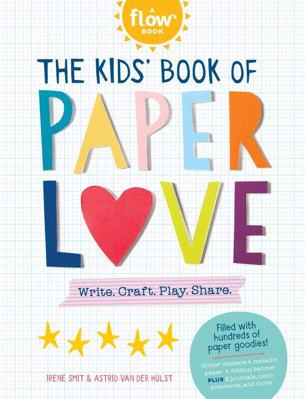 

Workman The Kids' Book of Paper Love: Write. Craft. Play. Share.