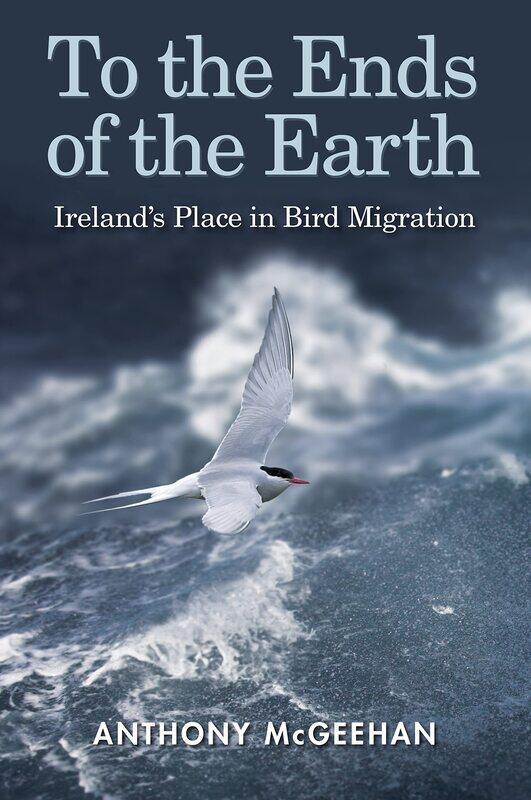 

To the Ends of the Earth: Ireland's Place in Bird Migration