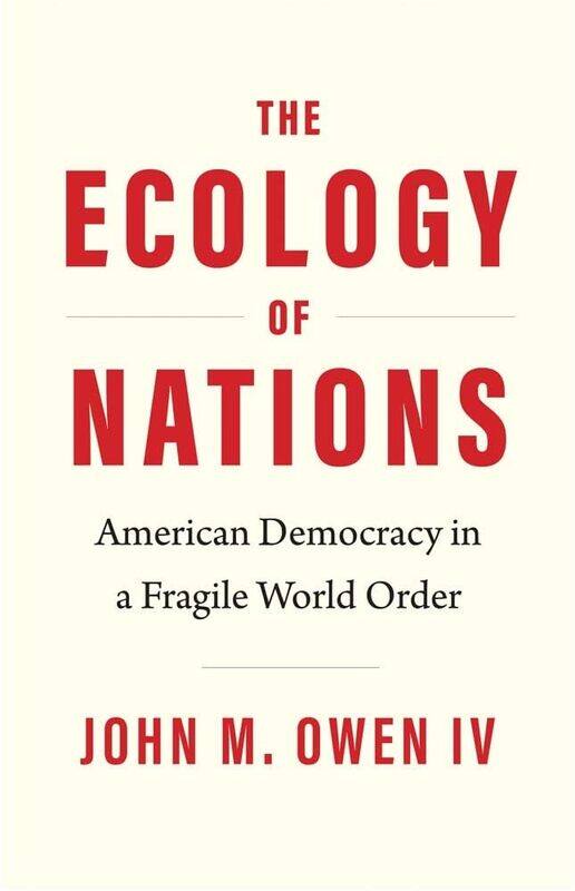 

The Ecology of Nations: American Democracy in a Fragile World Order