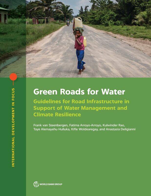 

Green roads for water: guidelines for road infrastructure in support of water management and climate resilience