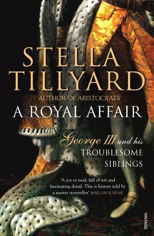 

A Royal Affair: George III and his Troublesome Siblings