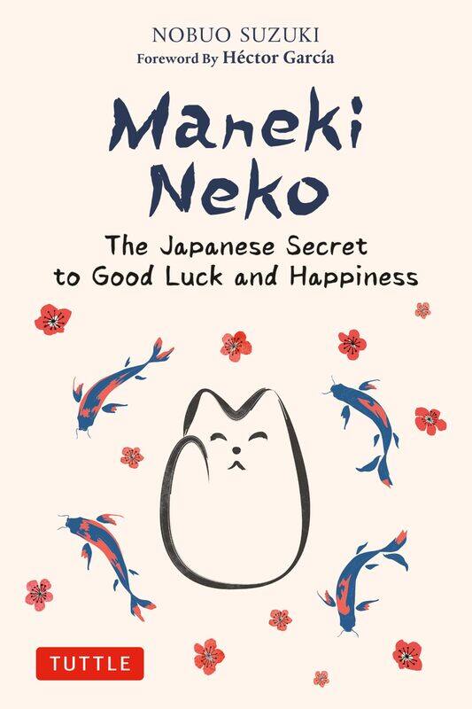 

Tuttle Publishing Maneki Neko: The Japanese Secret to Good Luck and Happiness