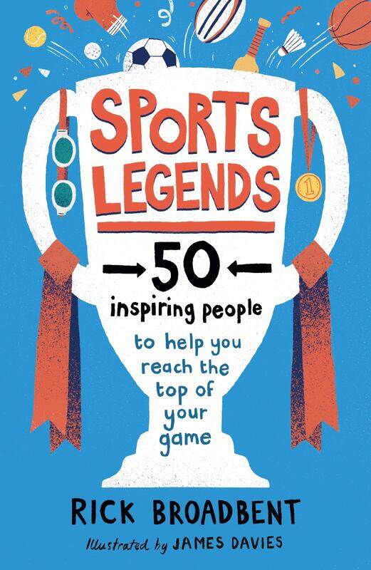 

Sports Legends: 50 Inspiring People to Help You Reach the Top of Your Game