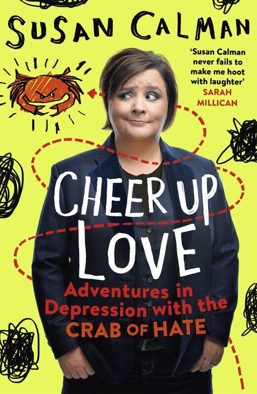 

Cheer Up Love: Adventures in depression with the Crab of Hate
