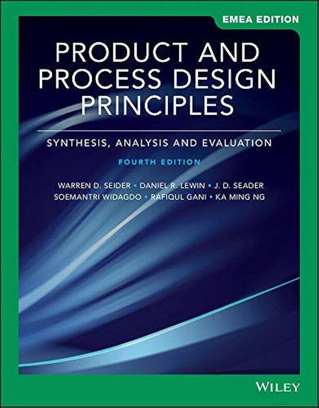 

Product and Process Design Principles: Synthesis, Analysis, and Evaluation