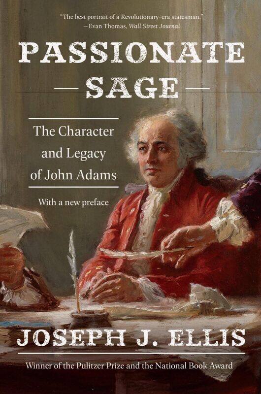 

Passionate Sage: The Character and Legacy of John Adams