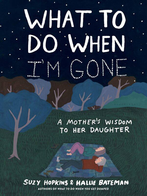 

What To Do When Im Gone A Mothers Wisdom To Her Daughter