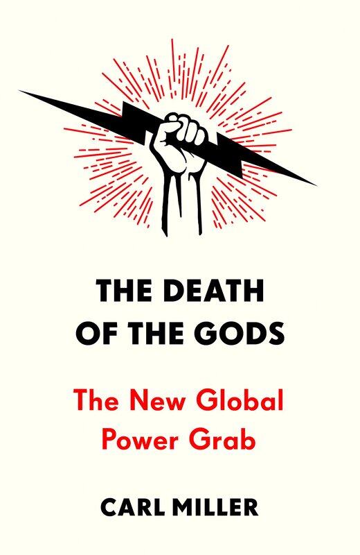 

The Death of the Gods: The New Global Power Grab