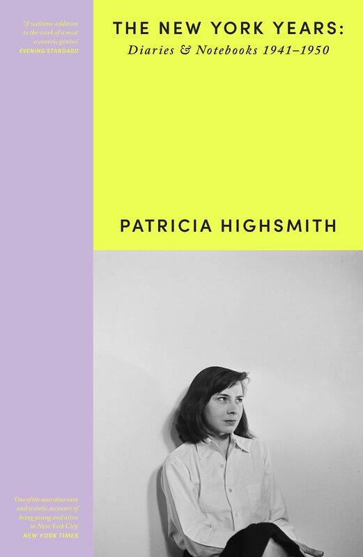 

Patricia Highsmith: Her Diaries and Notebooks: The New York Years, 1941-1950