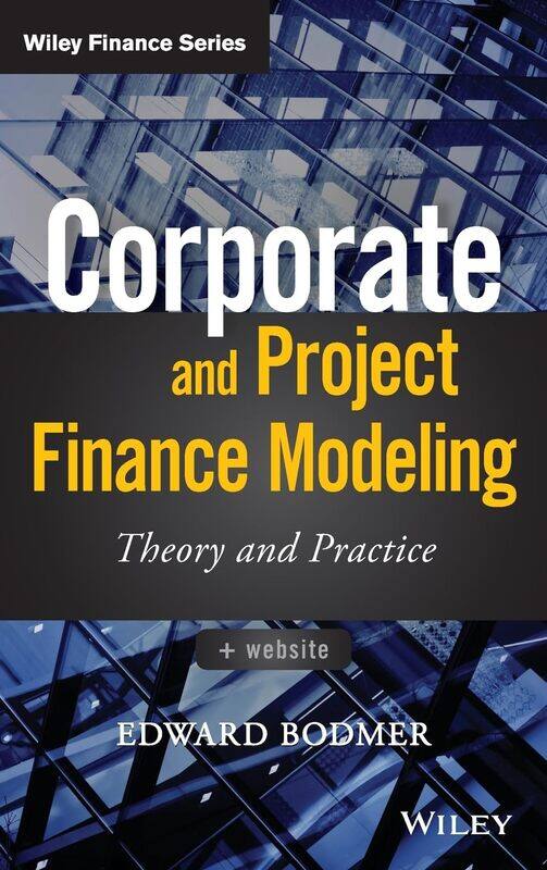 

Wiley Corporate and Project Finance Modeling: Theory and Practice