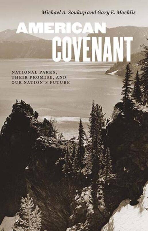 

American Covenant: National Parks, Their Promise, and Our Nation's Future