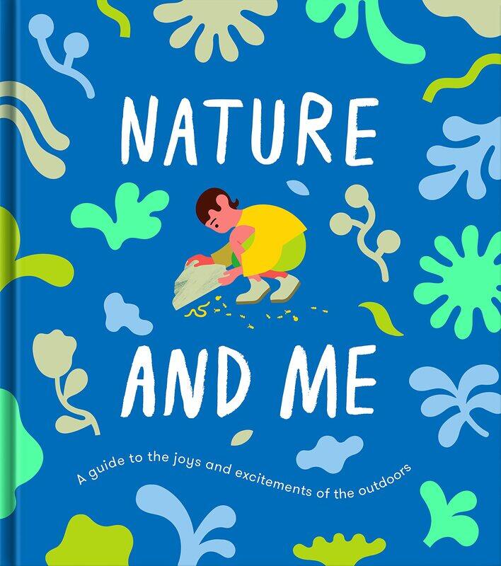 

Nature and Me: a guide to the joys and excitements of the outdoor