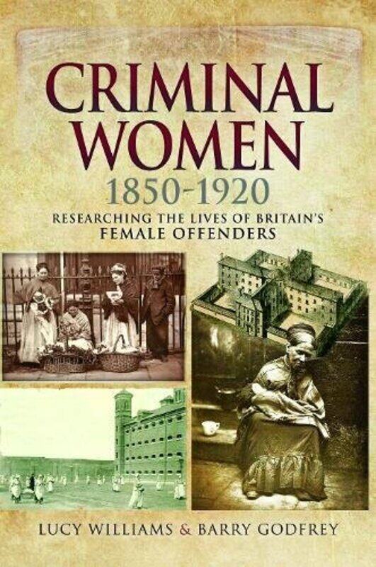 

Criminal Women 1850-1920: Researching the Lives of Britain's Female Offenders