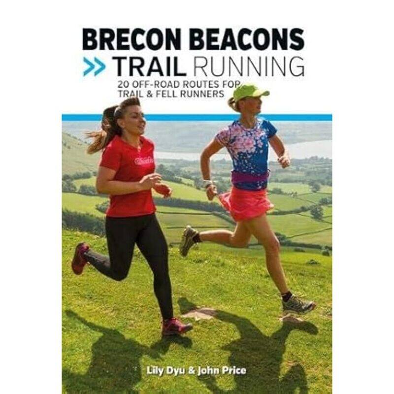 

Brecon Beacons Trail Running: 20 off-road routes for trail & fell runners