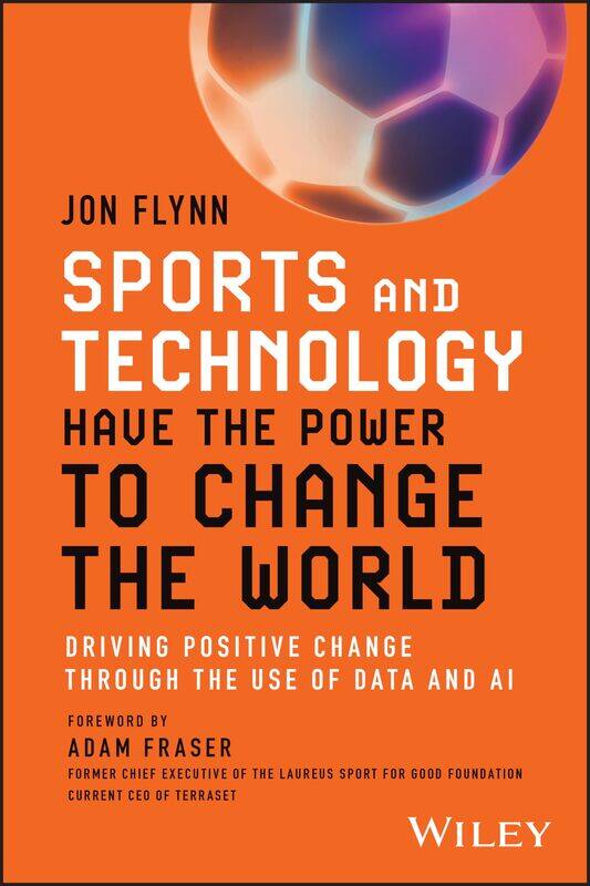 

Sports and Technology Have the Power to Change the World: Driving Positive Change Through the Use of Data and AI