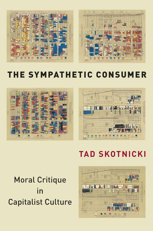 

The Sympathetic Consumer: Moral Critique in Capitalist Culture