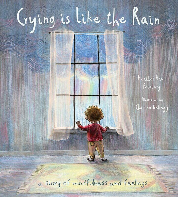 

Tilbury House Publishers Crying Is Like the Rain: A Story of Mindfulness and Feelings