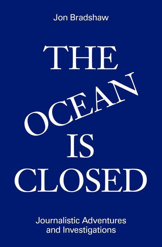 

The Ocean Is Closed: Journalistic Adventures and Investigations