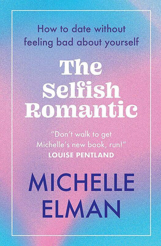 

The Selfish Romantic: How to date without feeling bad about yourself