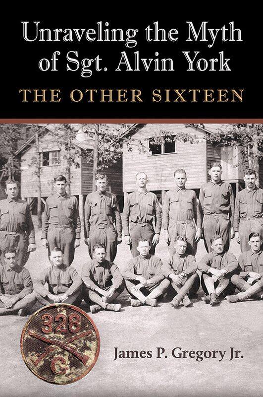 

Unraveling the Myth of Sgt. Alvin York: The Other Sixteen