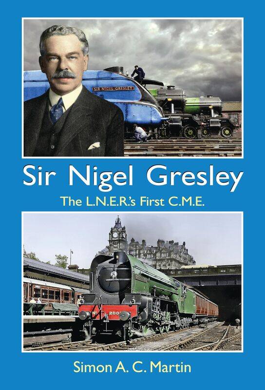 

Sir Nigel Gresley The L.N.E.R.'s First C.M.E.