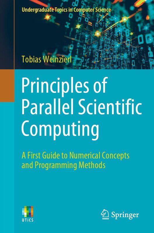 

Principles of Parallel Scientific Computing: A First Guide to Numerical Concepts and Programming Methods