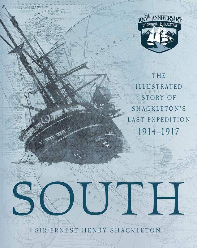 

South: The Illustrated Story of Shackleton's Last Expedition 1914-1917